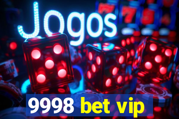 9998 bet vip